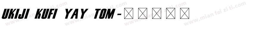 UKIJI KUFI YAY TOM字体转换